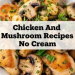 Chicken And Mushroom Recipes No Cream