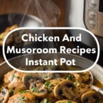 Chicken And Mushroom Recipes Instant Pot