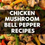 Chicken Mushroom Bell Pepper Recipes