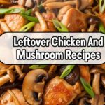 Leftover Chicken And Mushroom Recipes
