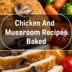 Chicken And Mushroom Recipes Baked