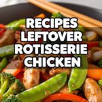 Recipes Leftover Rotisserie Chicken