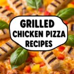 Grilled Chicken Pizza Recipes