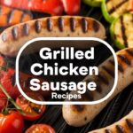 Grilled Chicken Sausage Recipes