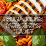 Grilled Chicken Pasta Recipes Healthy