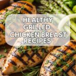 Healthy Grilled Chicken Breast Recipes