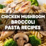 Chicken Mushroom Broccoli Pasta Recipes