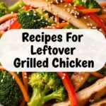 Recipes For Leftover Grilled Chicken