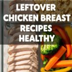 Leftover Chicken Breast Recipes Healthy