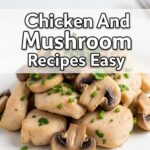 Chicken And Mushroom Recipes Easy
