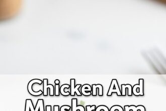 Chicken And Mushroom Recipes Easy