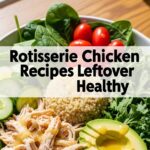 Rotisserie Chicken Recipes Leftover Healthy