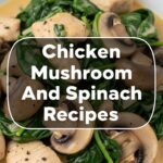 Chicken Mushroom And Spinach Recipes