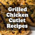 Grilled Chicken Cutlet Recipes