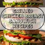 Grilled Chicken Breast Sandwich Recipes