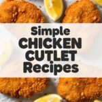 Simple Chicken Cutlet Recipes