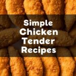 Simple Chicken Tender Recipes