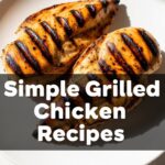Simple Grilled Chicken Recipes