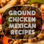 Ground Chicken Mexican Recipes