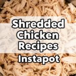 Shredded Chicken Recipes Instapot