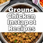 Ground Chicken Instapot Recipes