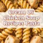 Cream Of Chicken Soup Recipes Pasta