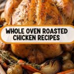 Whole Oven Roasted Chicken Recipes