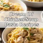 Cream Of Chicken Soup Pasta Recipes