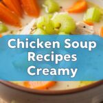 Chicken Soup Recipes Creamy