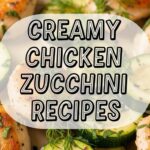 Creamy Chicken Zucchini Recipes