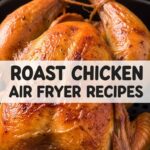 Roast Chicken Air Fryer Recipes