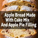 Apple Bread Made With Cake Mix And Apple Pie Filling