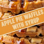 Apple Pie Waffles With Syrup