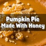 Pumpkin Pie Made With Honey