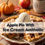 Apple Pie With Ice Cream Aesthetic