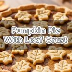 Pumpkin Pie With Leaf Crust