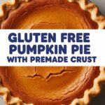 Gluten Free Pumpkin Pie With Premade Crust