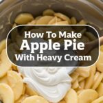 How To Make Apple Pie With Heavy Cream