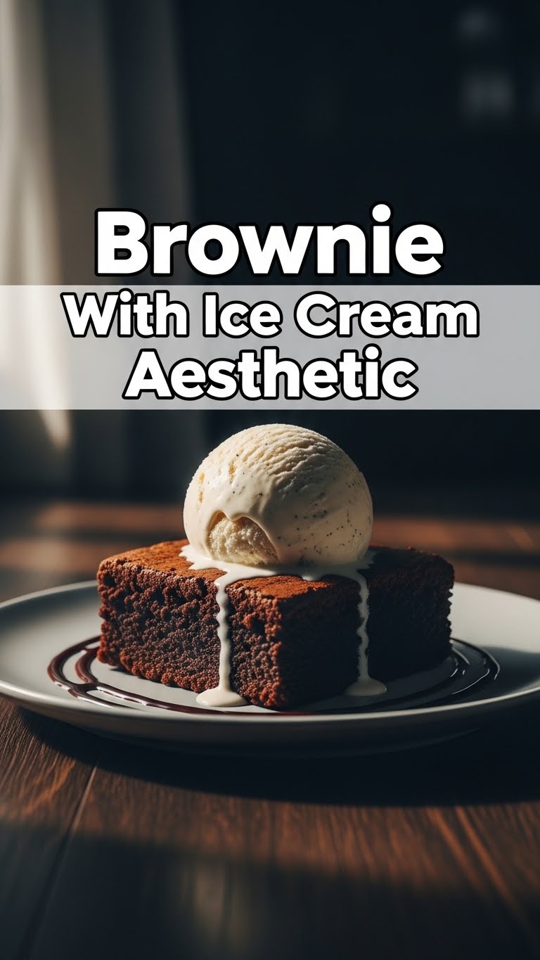 Brownie With Ice Cream Aesthetic