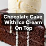 Chocolate Cake With Ice Cream On Top