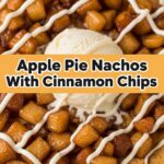 Apple Pie Nachos With Cinnamon Chips