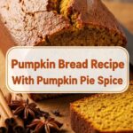 Pumpkin Bread Recipe With Pumpkin Pie Spice