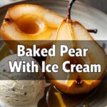 Baked Pear With Ice Cream