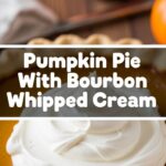 Pumpkin Pie With Bourbon Whipped Cream