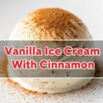 Vanilla Ice Cream With Cinnamon