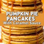 Pumpkin Pie Pancakes With Caramel Sauce