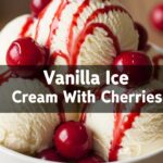 Vanilla Ice Cream With Cherries