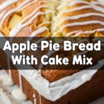 Apple Pie Bread With Cake Mix