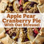 Apple Pear Cranberry Pie With Oat Streusel