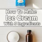 How To Make Ice Cream With 3 Ingredients